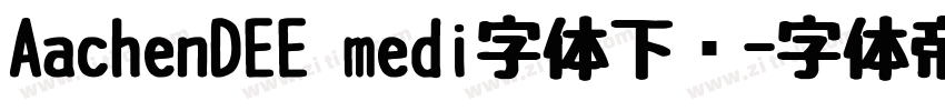 AachenDEE medi字体下载字体转换